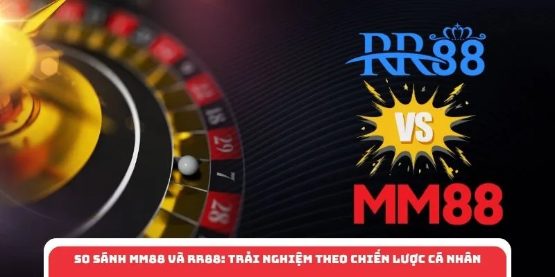So Sánh MM88 Và RR88